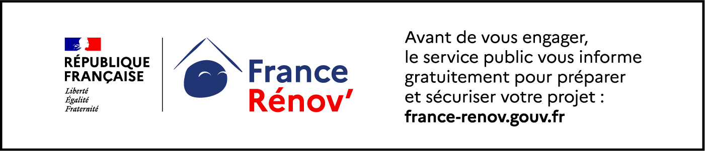 Information France Rénov' : Avant de vous engager, le service public vous informe gratuitement pour préparer et sécuriser votre projet. Consultez le site internet : france-renov.gouv.fr